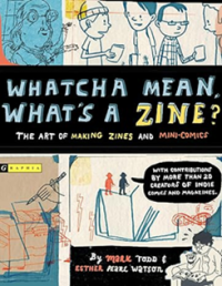 Whatch Mean, What's a Zine? book cover